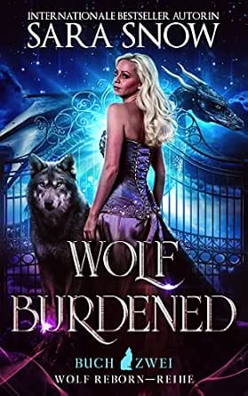 Wolf Burdened (Wolf Reborn-Reihe 2) von Sara Snow