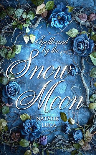 Spellbound by the Snow Moon: MoonSpellBound-Saga (Band 1) von Natalie Luca