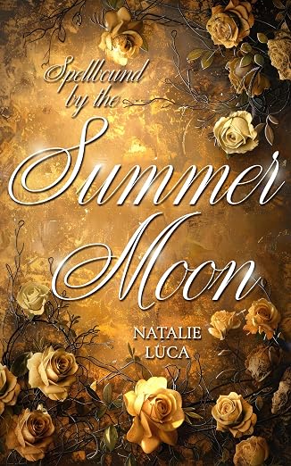 Spellbound by the Summer Moon: MoonSpellBound-Saga 3 von Natalie Luca