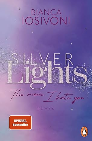 Silver Lights - The more I hate you von Bianca Iosivoni