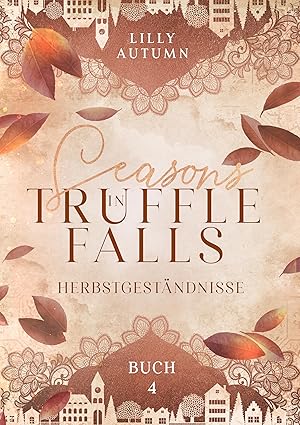 Seasons in Truffle Falls - Herbstgeständnisse von Lilly Autumn