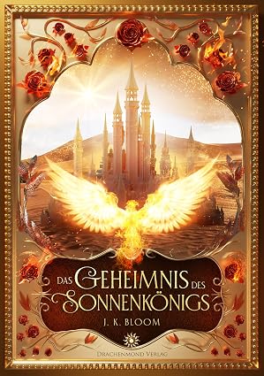 Das Geheimnis des Sonnenkönigs von J. K. Bloom