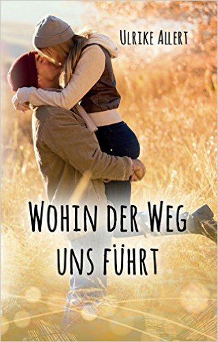 Wohin der Weg uns führt von Ulrike Allert