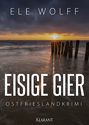 Eisige Gier. Ostfrieslandkrimi von Ele Wolff
