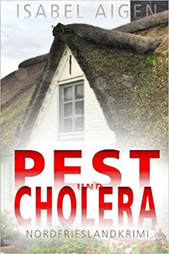 Pest und Cholera. Nordfriesland-Krimi