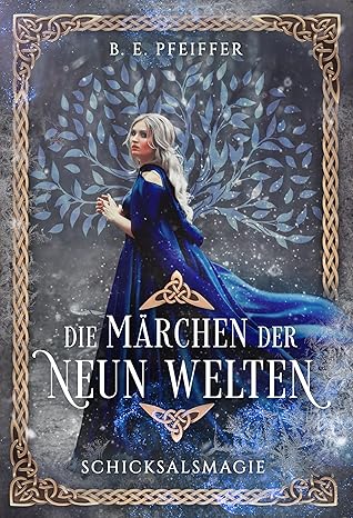 Die Märchen der neun Welten: Schicksalsmagie von B.E. Pfeiffer