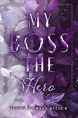 My Boss the Hero von Jasmin Romana Welsch