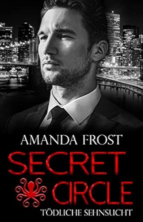 Secret Circle 6 - Tödliche Sehnsucht von Amanda Frost
