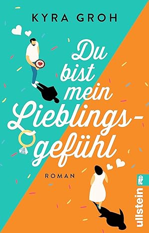 Du bist mein Lieblingsgefühl von Kyra Groh