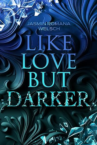 Like Love but Darker von Jasmin Romana Welsch