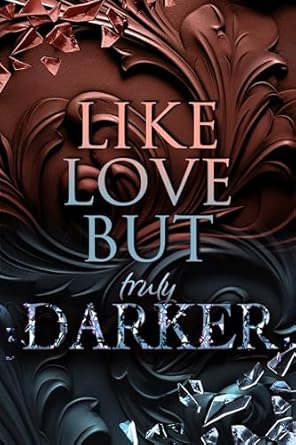 Like Love but truly Darker von Jasmin Romana Welsch